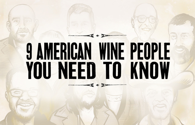 The 9 People You Need To Know In American Wine Right Now